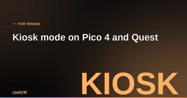 Kiosk mode on Pico 4 and Meta Quest headsets in a VR arcade